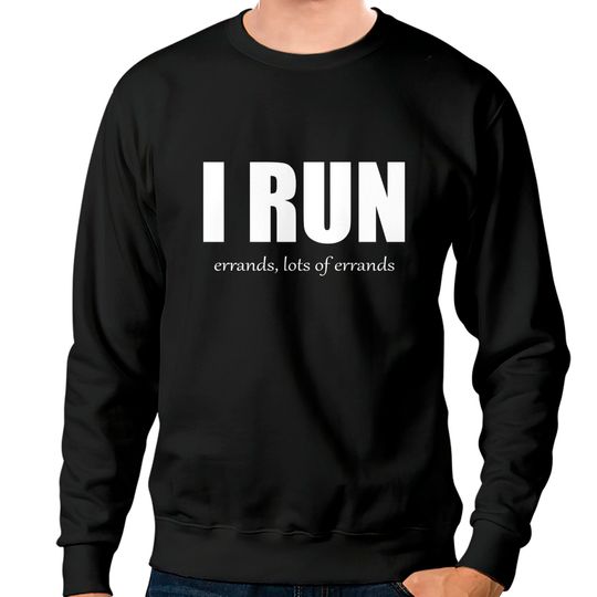 I Run - Errands - Run - Sweatshirts