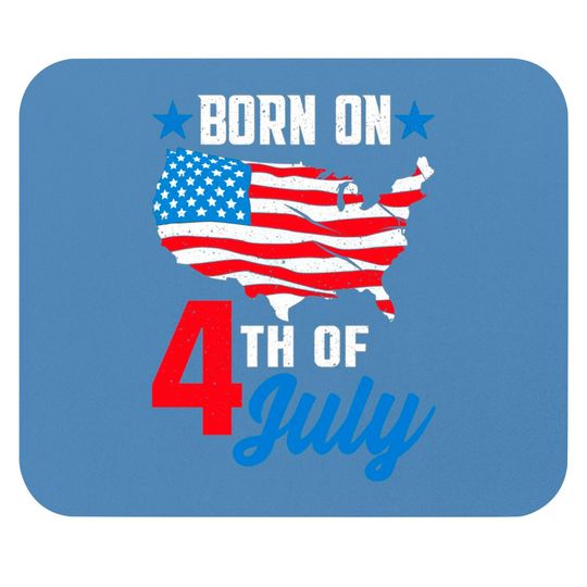 Discover Born on 4th of July Birthday Mouse Pads - 4th Of July Birthday - Mouse Pads