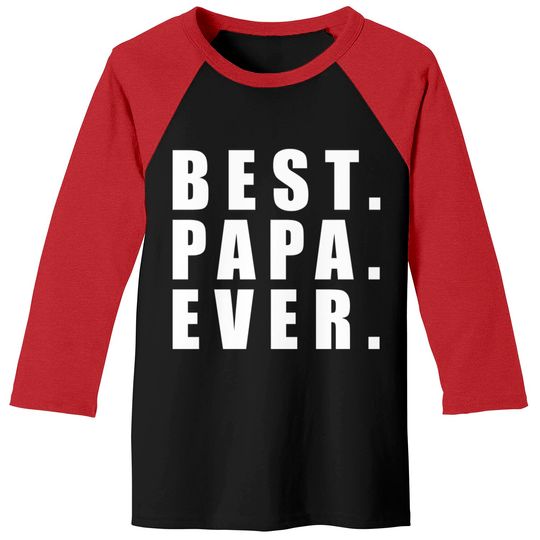 Discover Best Papa Ever Father Day - Father Day - Baseball Tees