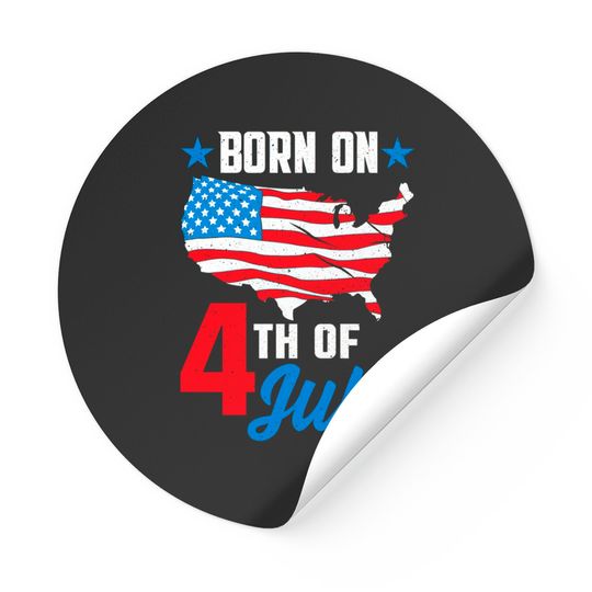 Born on 4th of July Birthday Stickers - 4th Of July Birthday - Stickers