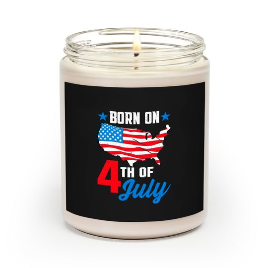 Discover Born on 4th of July Birthday Scented Candles - 4th Of July Birthday - Scented Candles