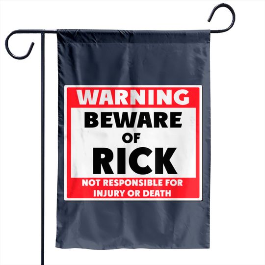 Beware of Rick - Rick - Garden Flags