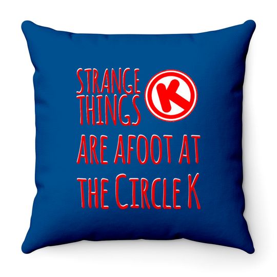 Discover Strange Things at the Circle K - Bill And Ted - Throw Pillows