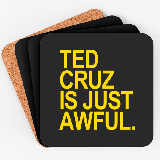 Ted Cruz is just awful (yellow) - Ted Cruz - Coasters