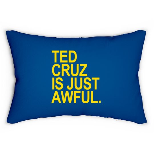 Discover Ted Cruz is just awful (yellow) - Ted Cruz - Lumbar Pillows