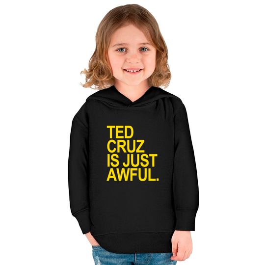 Ted Cruz is just awful (yellow) - Ted Cruz - Kids Pullover Hoodies