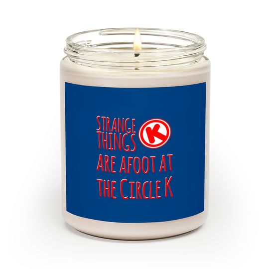 Strange Things at the Circle K - Bill And Ted - Scented Candles