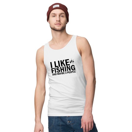 I Like Fishing And Maybe 3 People Funny Fishing - Funny Fishing - Tank Tops