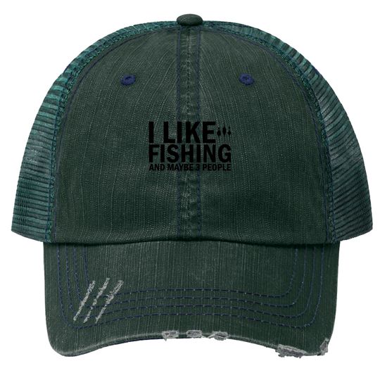 I Like Fishing And Maybe 3 People Funny Fishing - Funny Fishing - Trucker Hats