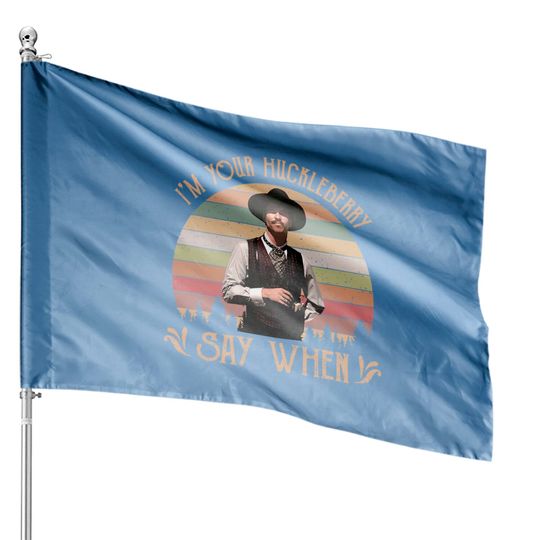 I'M Your Huckleberry - Say When Vintage 90S Movie House Flags
