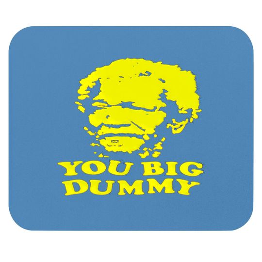 Discover Sanford and Sons You Big Dummy - Sanford And Sons You Big Dummy - Mouse Pads