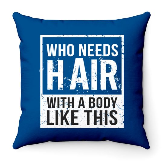 Discover Who Needs Hair Bald Head Baldy Hair - Bald - Throw Pillows