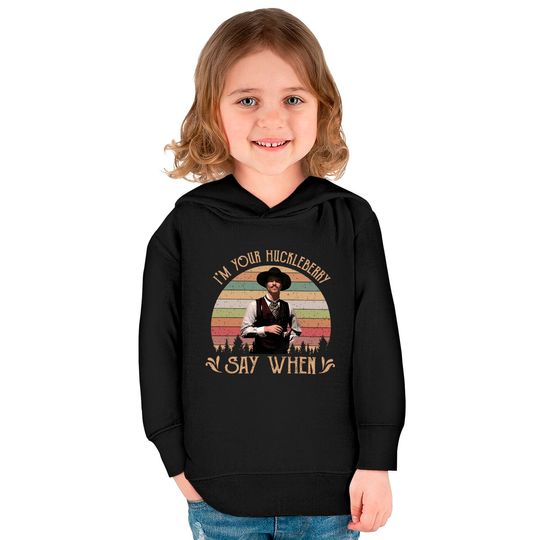 I'M Your Huckleberry - Say When Vintage 90S Movie Kids Pullover Hoodies
