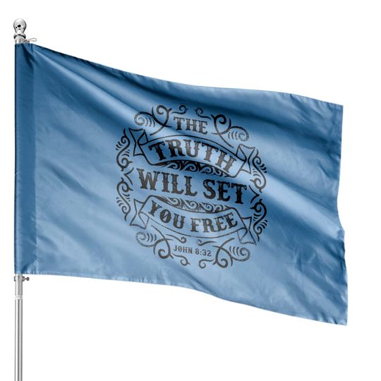 The Truth Will Set You Free - The Truth Will Set You Free - House Flags