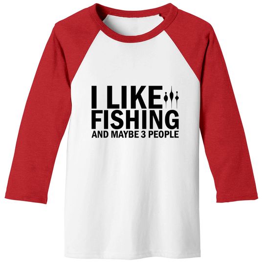 I Like Fishing And Maybe 3 People Funny Fishing - Funny Fishing - Baseball Tees