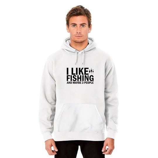 I Like Fishing And Maybe 3 People Funny Fishing - Funny Fishing - Hoodies