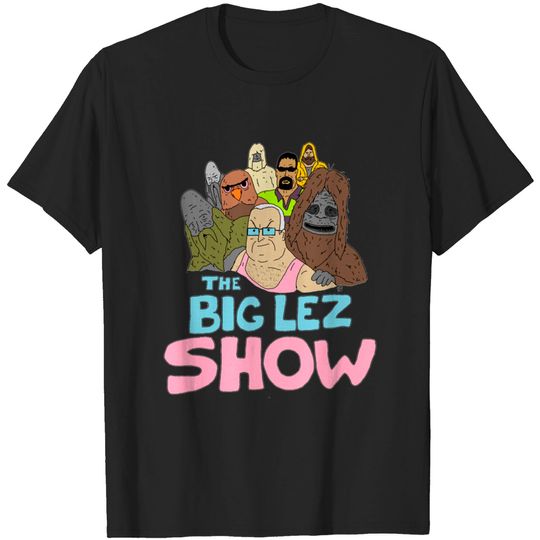 Big Lez Show Logo - Big Lez Show - T-Shirt