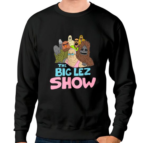 Big Lez Show Logo - Big Lez Show - Sweatshirts