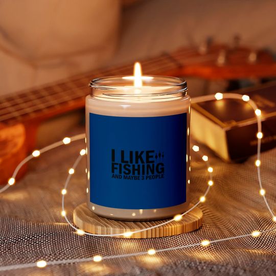 I Like Fishing And Maybe 3 People Funny Fishing - Funny Fishing - Scented Candles