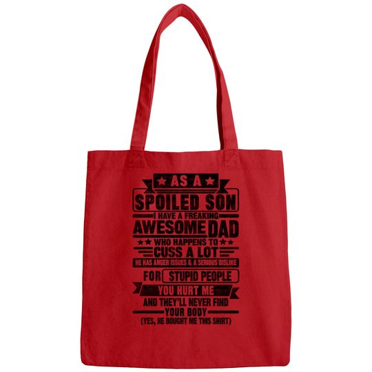 AS A SPOILED SON I HAVE A FREAKING AWESOME DAD - As A Spoiled Son - Bags