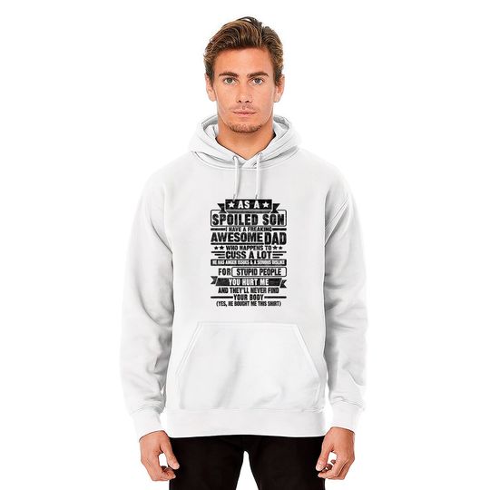 AS A SPOILED SON I HAVE A FREAKING AWESOME DAD - As A Spoiled Son - Hoodies