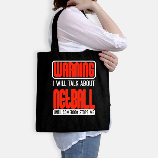 Warning I Will Talk About Netball Until Somebody Stops Me - Netball - Bags