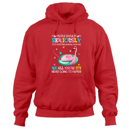 Flamingo Stop Expecting Normal From Me Funny T shirt - Flamingo - Hoodies