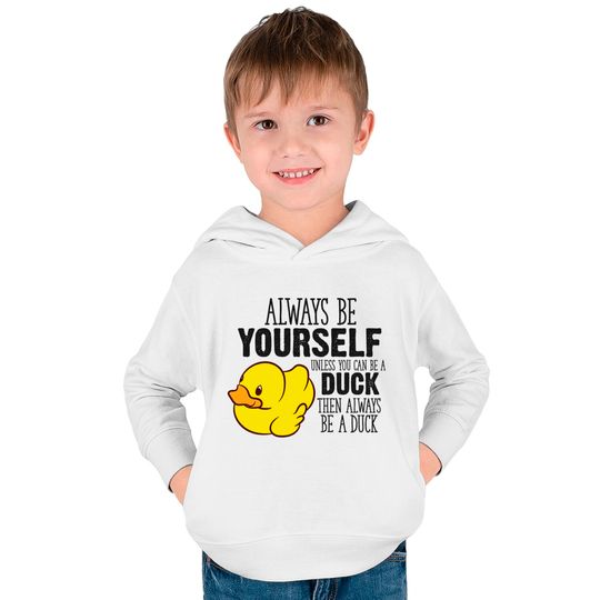 Cute Duck Gift Always Be Yourself Unless You Can Be A Duck - Rubber Duck - Kids Pullover Hoodies
