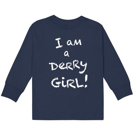 I am a Derry Girl! - Derry Girls -  Kids Long Sleeve T-Shirts