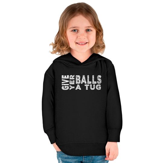 give yer balls a tug - Letterkenny Give Yer Balls A Tug - Kids Pullover Hoodies