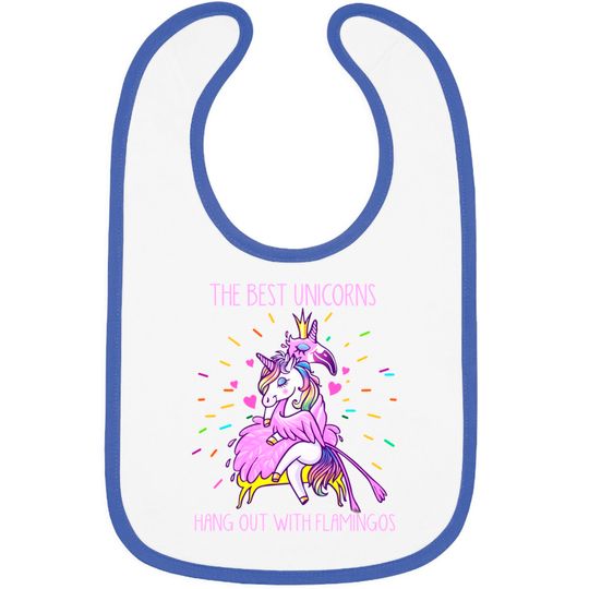 The Best Unicorns Hang Out With Flamingos - Flamingo - Bibs