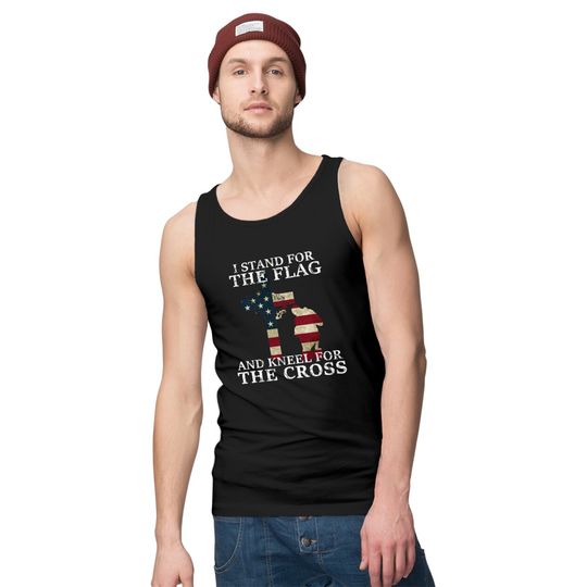 I Stand The Flag And Kneel For The Cross - I Stand The Flag And Kneel For The Cros - Tank Tops