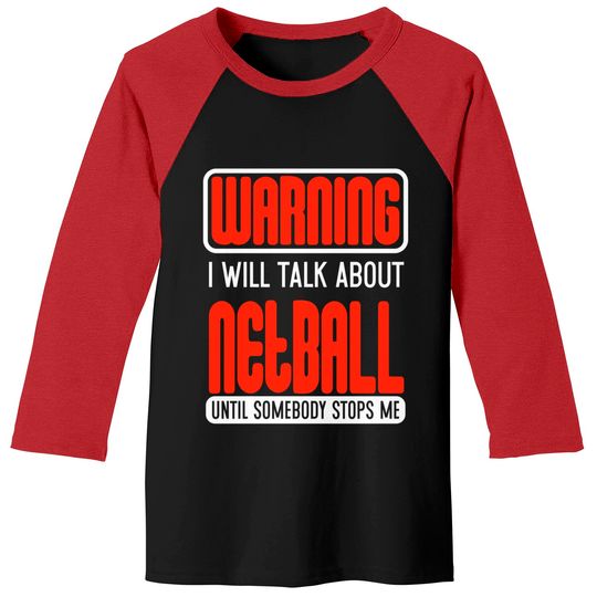 Discover Warning I Will Talk About Netball Until Somebody Stops Me - Netball - Baseball Tees