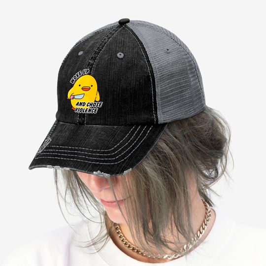 WOKE UP AND CHOSE VIOLENCE - Duck With Knife - Trucker Hats