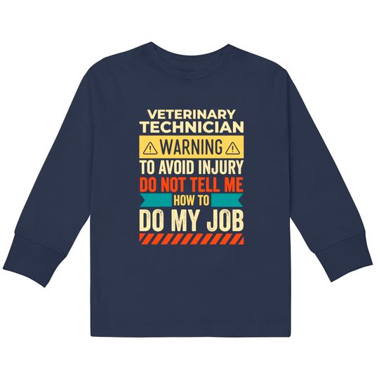 Discover Veterinary Technician Warning - Veterinary Technician -  Kids Long Sleeve T-Shirts