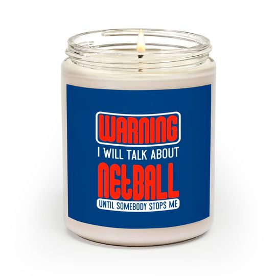 Discover Warning I Will Talk About Netball Until Somebody Stops Me - Netball - Scented Candles