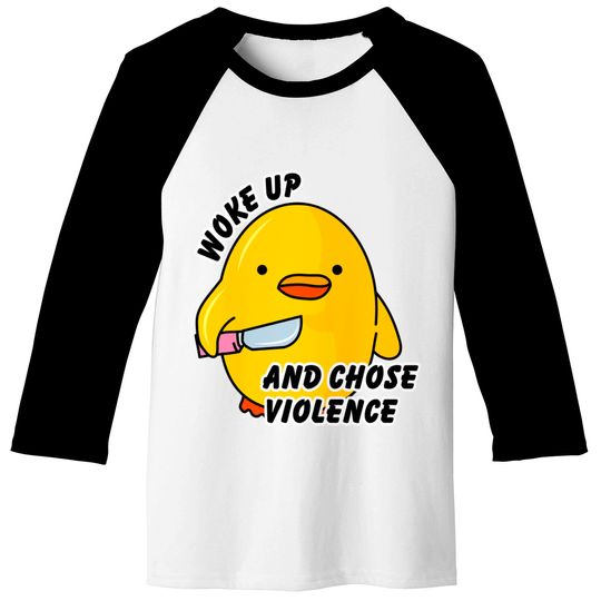 WOKE UP AND CHOSE VIOLENCE - Duck With Knife - Baseball Tees