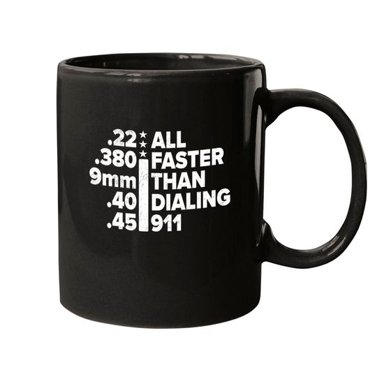 Discover 22 380 9mm 40 45 all faster than dialing 911 - patriotic gun - Dialing 911 - Mugs