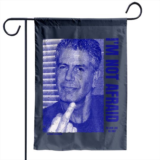 Anthony Bourdain Quote - Anthony Bourdain - Garden Flags