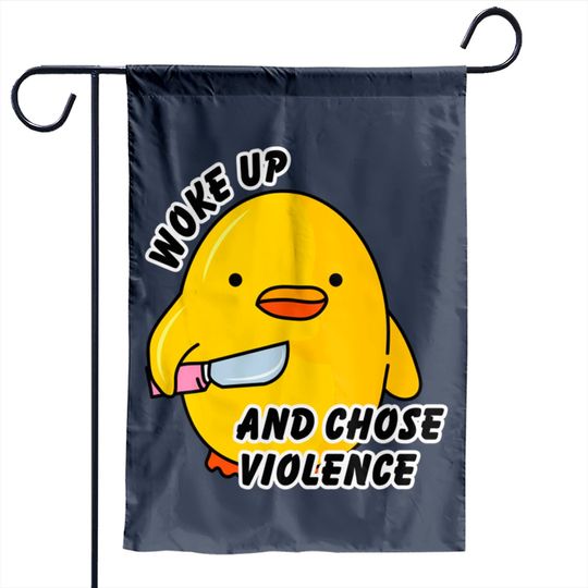 WOKE UP AND CHOSE VIOLENCE - Duck With Knife - Garden Flags