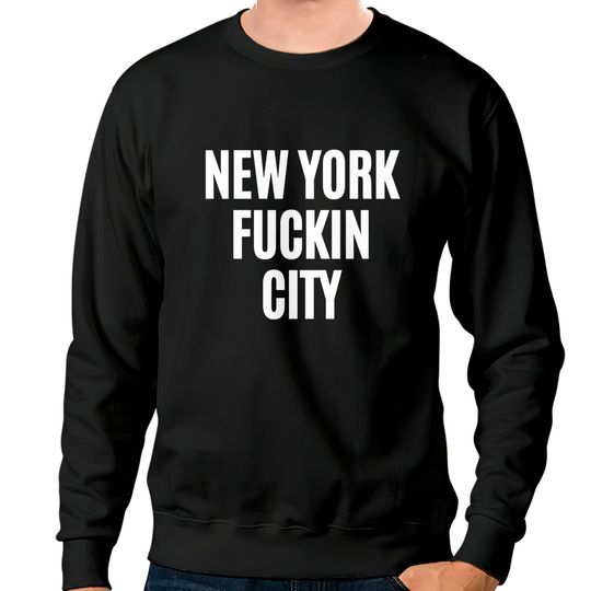 Discover NEW YORK FUCKIN CITY Sweatshirts