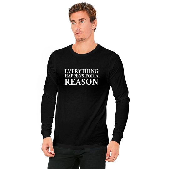 Everything Happens For A Reason Long Sleeves