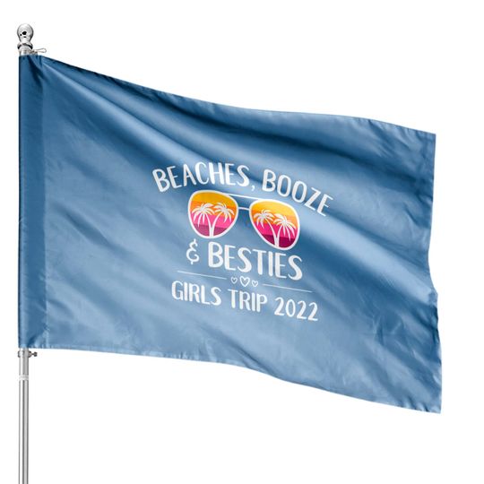 Womens Girls Trip Girls Weekend 2022 Friend Beaches Booze & Besties House Flags