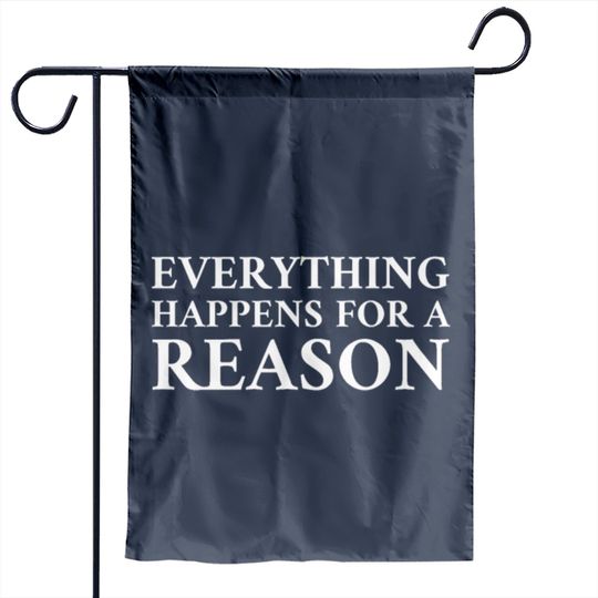 Everything Happens For A Reason Garden Flags