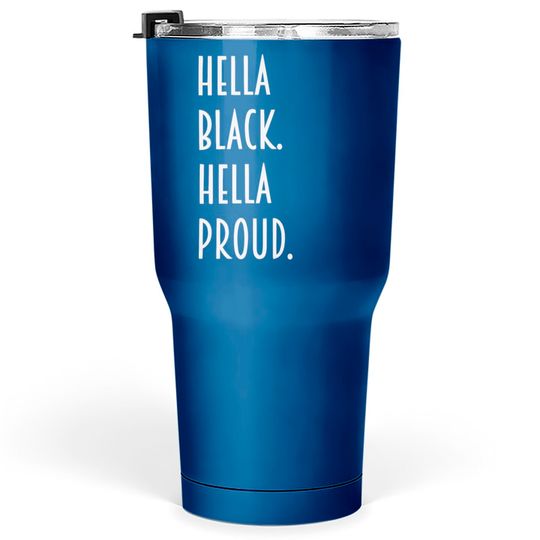 Discover Hella Black hella proud Tumblers 30 oz