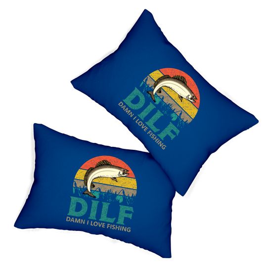 DILF - Damn I love Fishing! Lumbar Pillows