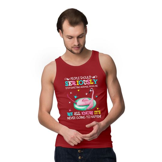 Flamingo Stop Expecting Normal From Me Funny T shirt - Flamingo - Tank Tops
