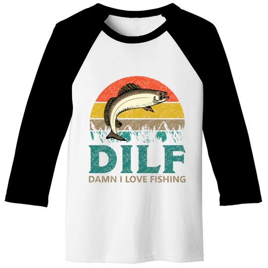 DILF - Damn I love Fishing! Baseball Tees