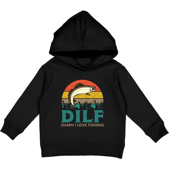 DILF - Damn I love Fishing! Kids Pullover Hoodies