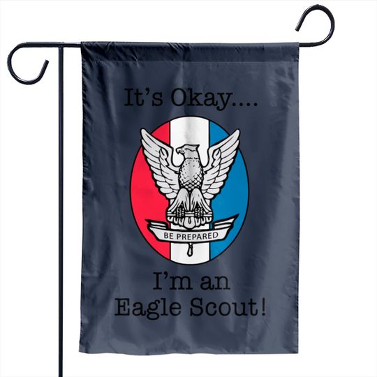 It's Okay, I'm an Eagle Scout Garden Flags